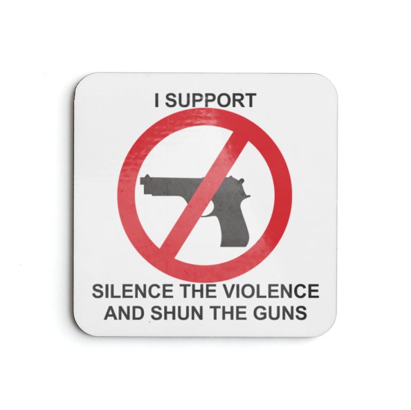 Silence the Violence and Shun the Guns coaster
